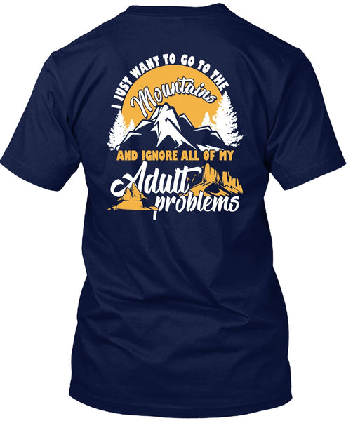 I Just Want To Go To The Mountains T Shirt, Adult Problems T Shirt