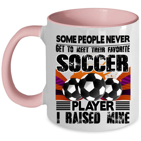 I Raised A Soccer Player Coffee Mug, Favorite Soccer Player Accent Mug