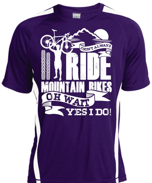 I Don't Always Ride Mountain Bikes T Shirt, Being A Biker T Shirt, Cool Shirt