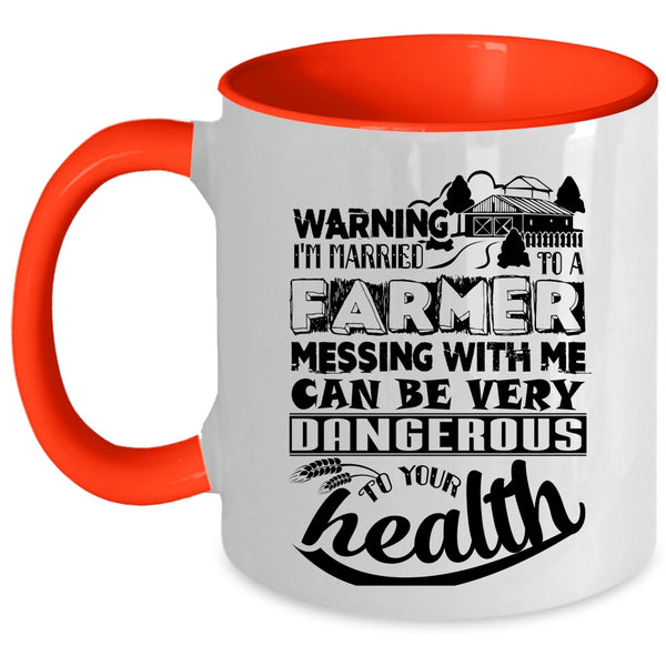 Don't Mess With Me Coffee Mug, I'm Married To A Farmer Accent Mug