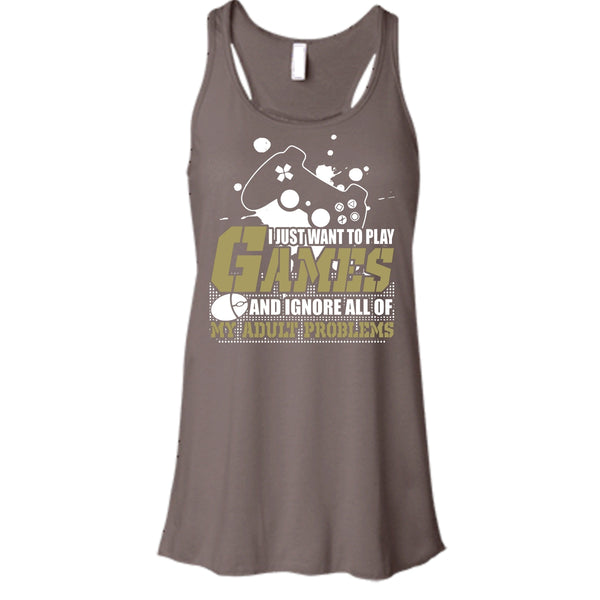 I Just Want To Play Games T Shirt, Ignore All Of My Adult Problems Tank Top