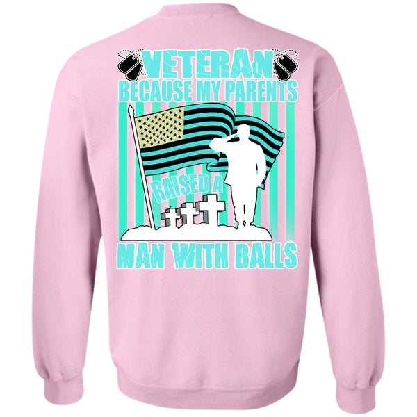I Love Veteran T Shirt, My Parents Raised A Man With Balls Sweatshirt