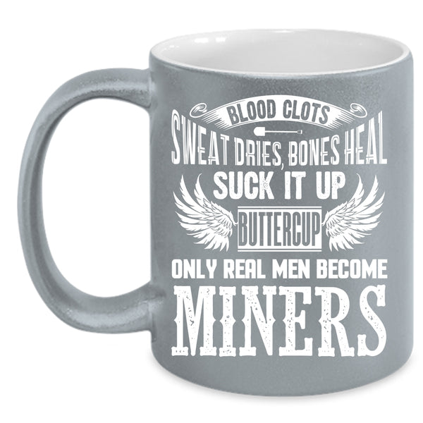 Only Real Men Become Miners Coffee Mug, Gift For Husband Coffee Cup