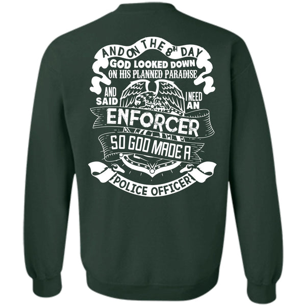 I Need An Enforcer T Shirt, I Love Police Sweatshirt