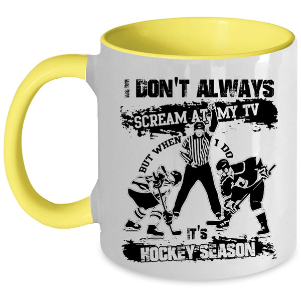 Funny Hockey Season Coffee Mug, When I Do It's Hockey Season Accent Mug