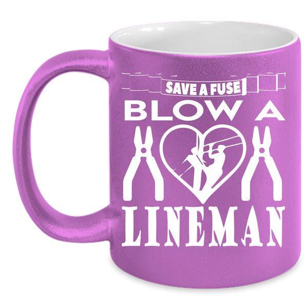 Save A Fuse Blow A Lineman Coffee Mug, Cute Lineman Coffee Cup