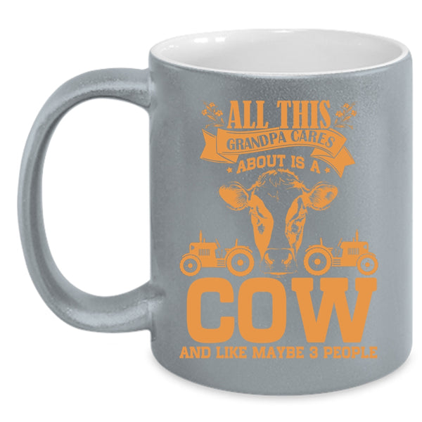 All This Grandpa Cares About Is A Cow Coffee Mug, Cool Grandpa Coffee Cup