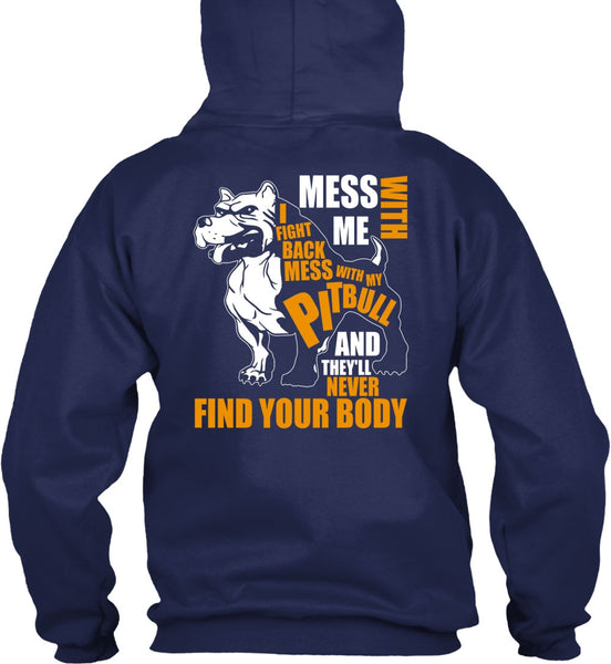 Mess With My Pit Bull T Shirt, Never Find Your Body T Shirt