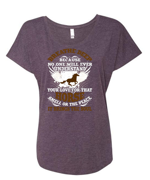 Horse Smell Or The Peace T Shirt, It Brings The Soul T Shirt, Cool Shirt (Ladies' Triblend Dolman Sleeve)