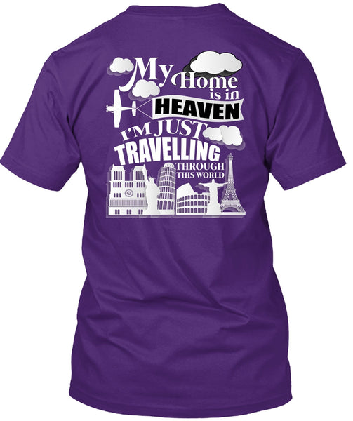 My Home Is In Heaven T Shirt, I'm Just Travelling T Shirt