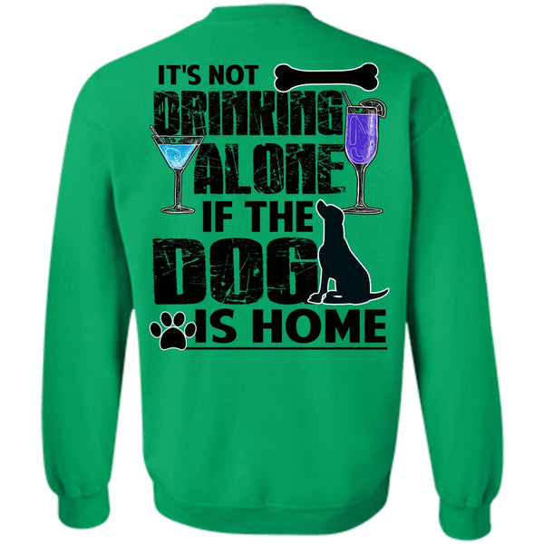 I Love My Dog T Shirt, The Dog Is Home Sweatshirt