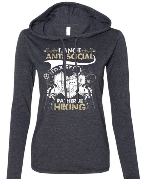 I'd Just Rather Be Hiking T Shirt, I'm Not Anti-Social T Shirt (Anvil Ladies Ringspun Hooded)