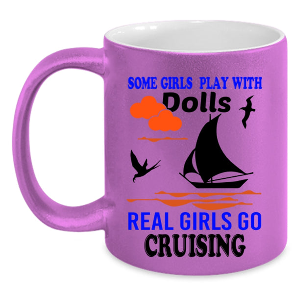 Real Girls Go Cruising Coffee Mug, Some Girls Play With Dolls Accent Mug