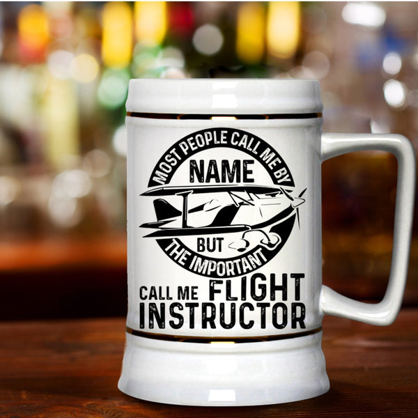 Cool Instructor Beer Stein 22oz, The Important Call Me Flight Instructor Beer Mug