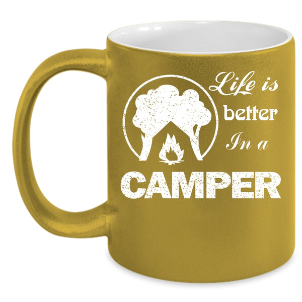Life Is Better In A Camper Coffee Mug, Awesome Camper Coffee Cup