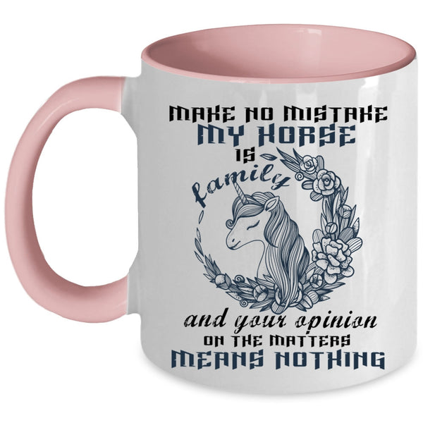 Your Opinion On The Matter Coffee Mug, My Horse Is Family Accent Mug