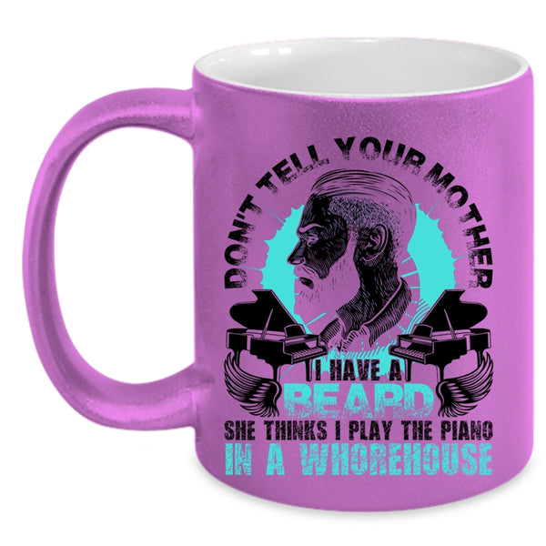 Funny Bearded Son Coffee Mug, Don't Tell Your Mother I Have A Beard Accent Mug