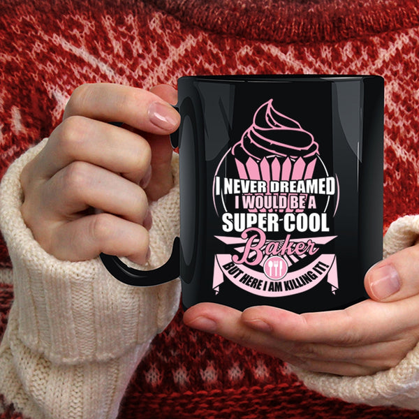 I Would Be A Cool Baker Coffee Mug, Cute Gift For Baker Coffee Cup