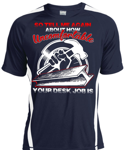 Uncomfortable Your Desk Job Is T Shirt, Being An Ironworker T Shirt, Cool Shirt