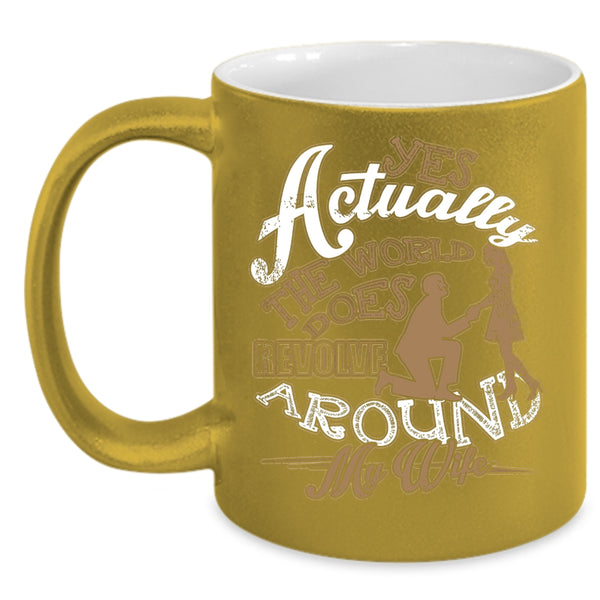 The World Does Revolve Around My Wife Coffee Mug, Cute Husband Coffee Cup