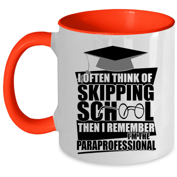I'm The Paraprofessional Coffee Mug, I Often Think Of Skipping School Accent Mug