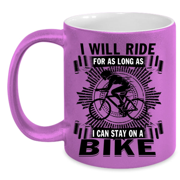 I Can Stay On A Bike Coffee Mug, I Will Ride For As Long As Accent Mug