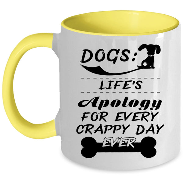 Life's Apology For Every Crappy Day Ever Coffee Mug, Dogs Accent Mug