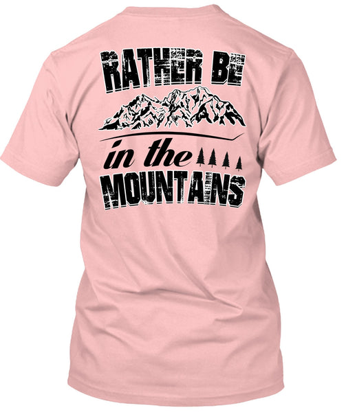 Rather Be In The Mountains T Shirt, I Love Mountain T Shirt