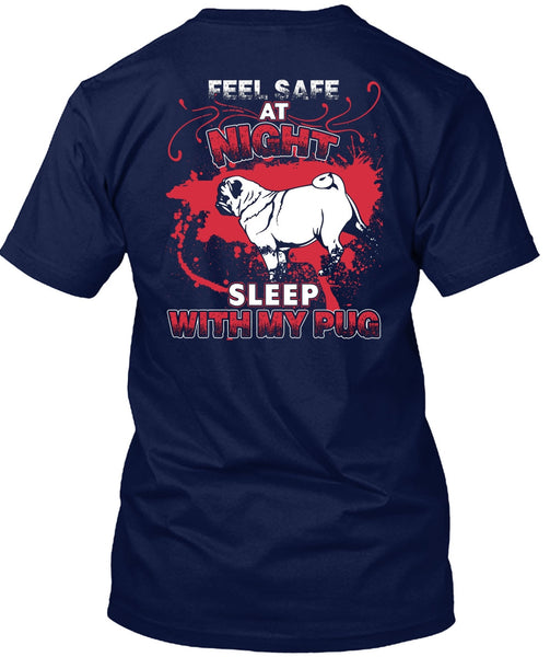 Sleep With My Pug T Shirt, Feel Safe At Night T Shirt