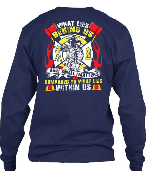 What Lies Behind Us Are Small T Shirt, Being A Firefighter T Shirt