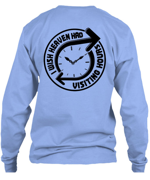 I Wish Heaven Had Visiting Hours T Shirt, I Love My Life T Shirt