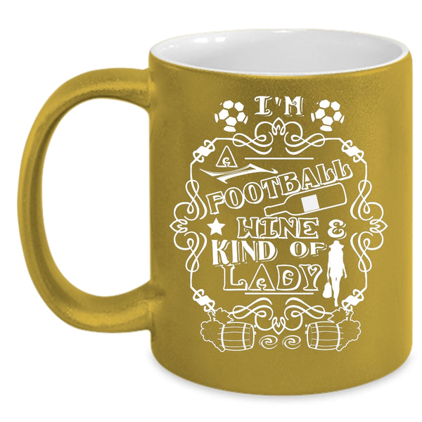 I'm A Football Mine And Kind Of Lady Coffee Mug, Cool Lady Coffee Cup