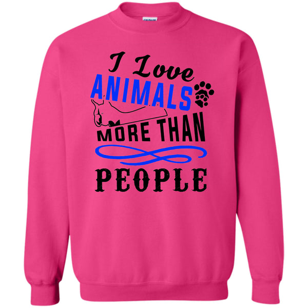 I Love My Dog T Shirt, I Love Animals More Than People Sweatshirt