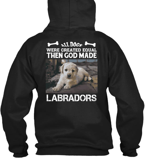 God Made Labradors T Shirt, All Dog Were Created Equal T Shirt