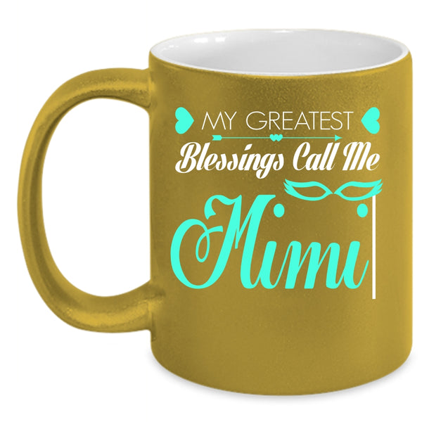 My Greatest Blessings Call Me Mimi Coffee Mug, I Love My Mimi Coffee Cup