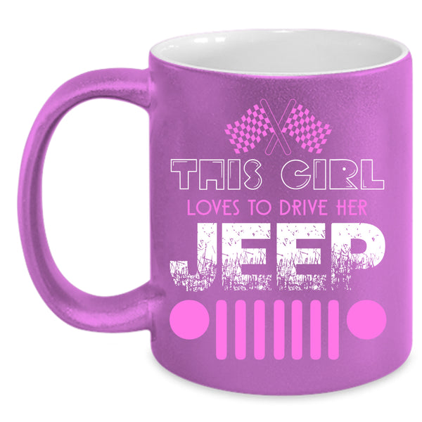 This Girl Loves To Drive Her Jeep Coffee Mug, Cute Girls Coffee Cup