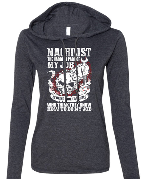 Machinist The Hardest T Shirt, Being A Machinist T Shirt (Anvil Ladies Ringspun Hooded)