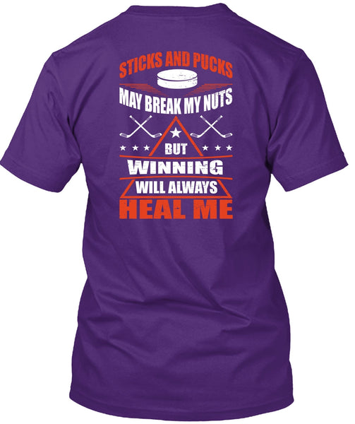 Sticks And Pucks May Break My Nuts T Shirt, Winning Will Always Heal Me T Shirt