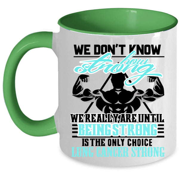 We Really Are Until Being Strong Coffee Mug, We Don't Know How Strong Accent Mug