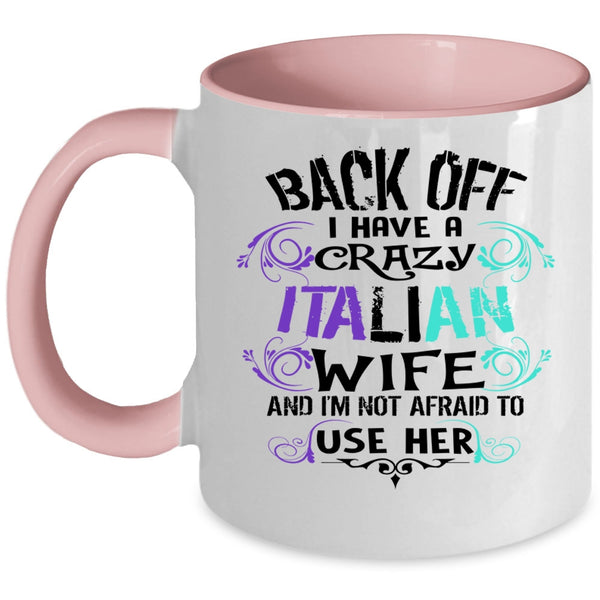 I Love Italian Wife Coffee Mug, I Have A Crazy Italian Wife Accent Mug