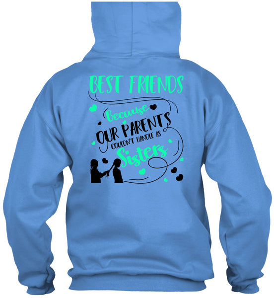 Our Parents Couldn't Handle As Sisters T Shirt, I Love Sister T Shirt