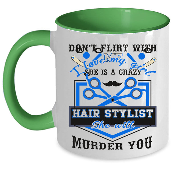 She Is A Crazy Hair Stylist Coffee Mug, I Love My Girl Accent Mug