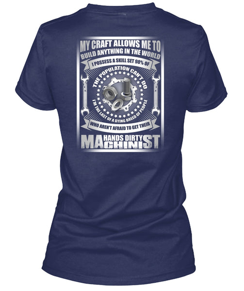 Hands Dirty Machinist T Shirt, Build Anything In The World T Shirt