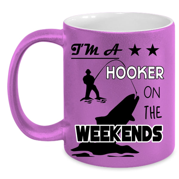 Funny Fishing Coffee Mug, I'm A Hooker On The Weekends Accent Mug