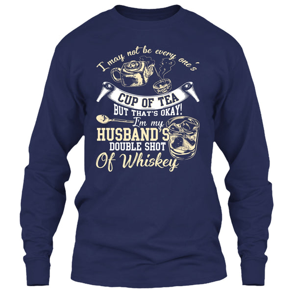 Be Every One's Cup Of Tea T Shirt, I'm My Husband's Double Shot T Shirt