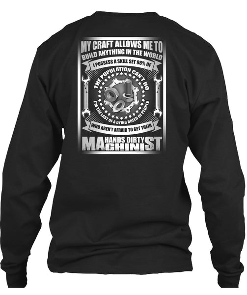 Hands Dirty Machinist T Shirt, Build Anything In The World T Shirt