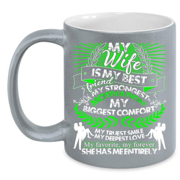 My Wife Is My Best Friend Coffee Mug, My Favorite My Forever Coffee Cup