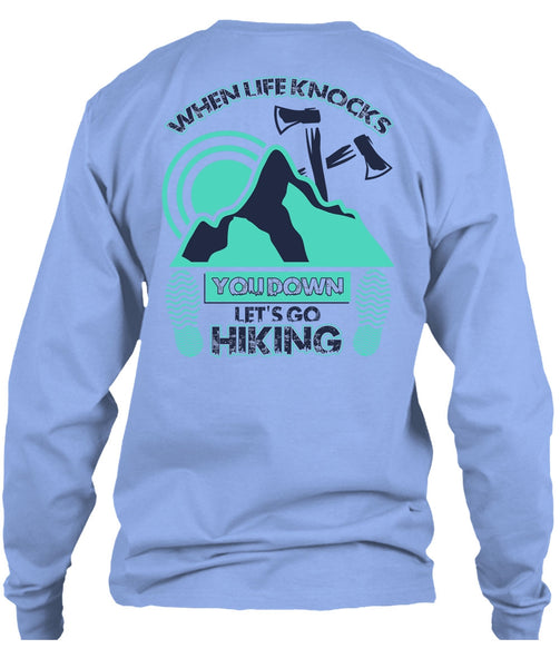 Let's Go Hiking T Shirt, When Life Knocks T Shirt