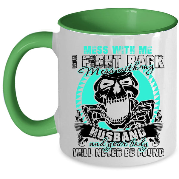 Cool Gift For My Wife Coffee Mug, Don't Mess With My Husband Accent Mug