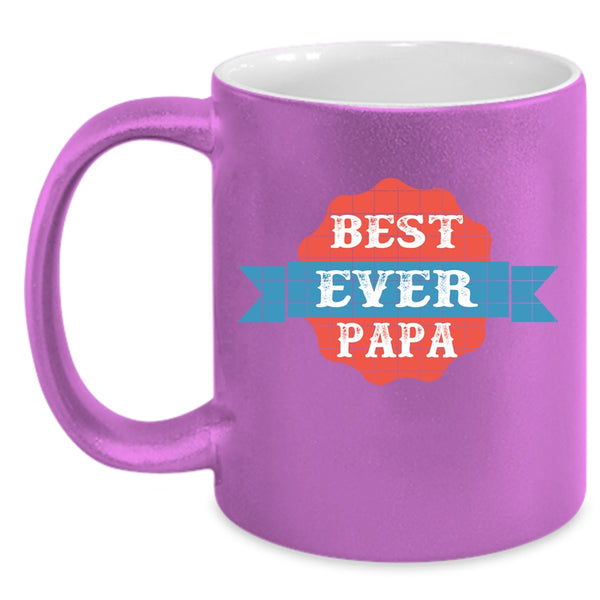 Best Papa Ever Coffee Mug, Best Gift For Daddy Coffee Cup